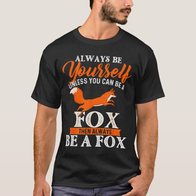 Camiseta Always Be Yourself Unless You Can Be A Fox - Fox L (Frente)