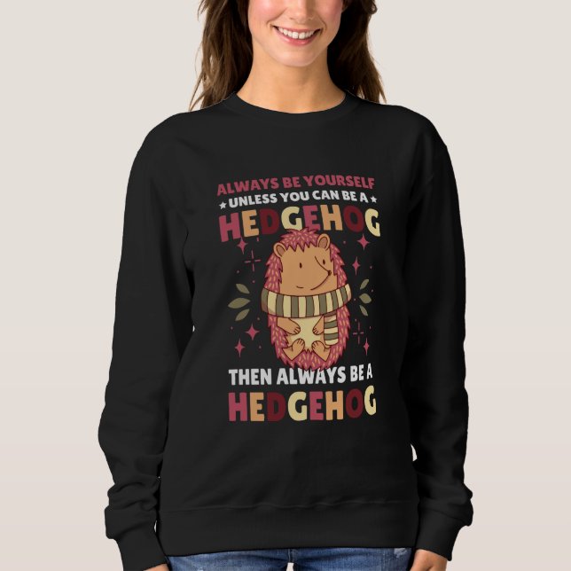 Camiseta Always be Yourself unless you can be a Hedgehog  1 (Frente)