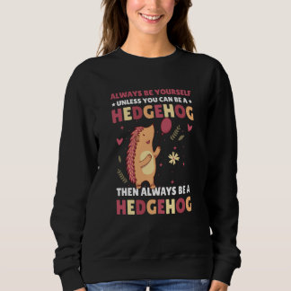 Camiseta Always be Yourself unless you can be a Hedgehog 2
