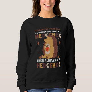 Camiseta Always be Yourself unless you can be a Hedgehog  3
