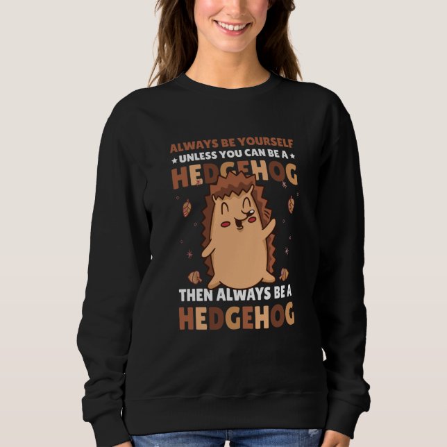 Camiseta Always be Yourself unless you can be a Hedgehog  3 (Frente)