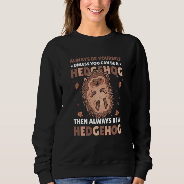 Camiseta Always be Yourself unless you can be a Hedgehog  4 (Frente)