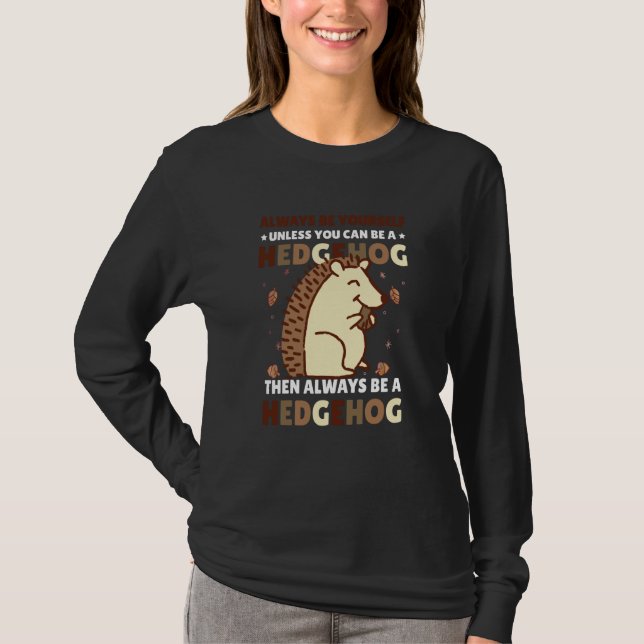 Camiseta Always be Yourself unless you can be a Hedgehog  4 (Frente)