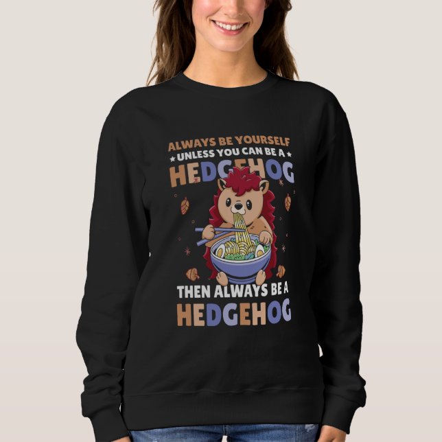 Camiseta Always be Yourself unless you can be a Hedgehog  7 (Frente)