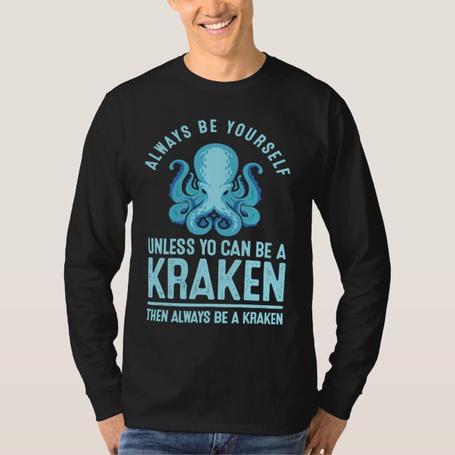 Camiseta Always be Yourself Unless You Can Be A Kraken (Frente)