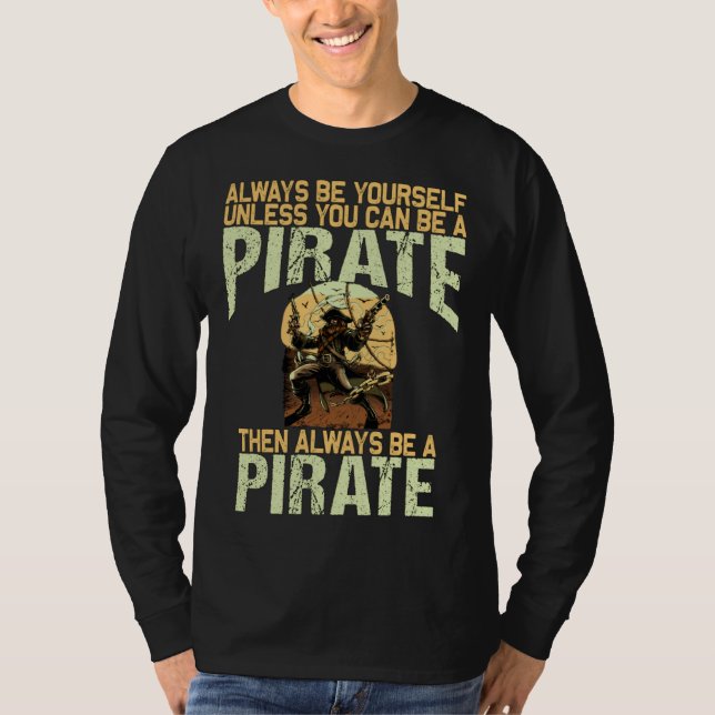 Camiseta Always be yourself unless you can be a pirate (Frente)