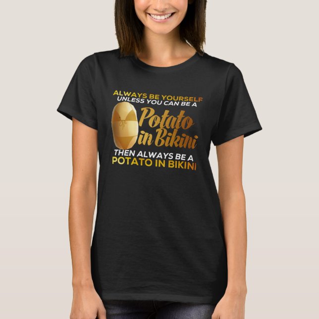 Camiseta Always Be Yourself Unless You Can Be A Potato Idea (Frente)