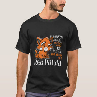 Camiseta Always Be Yourself Unless You Can Be A Red Panda