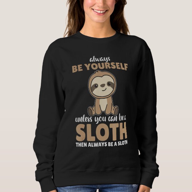 Camiseta Always Be Yourself Unless You Can Be A Sloth  cute (Frente)