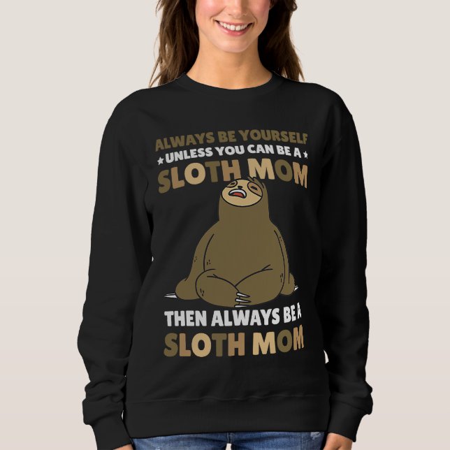 Camiseta Always be yourself unless you can be a Sloth Mom t (Frente)