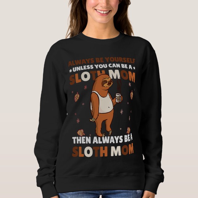 Camiseta Always be yourself unless you can be a Sloth Mom t (Frente)