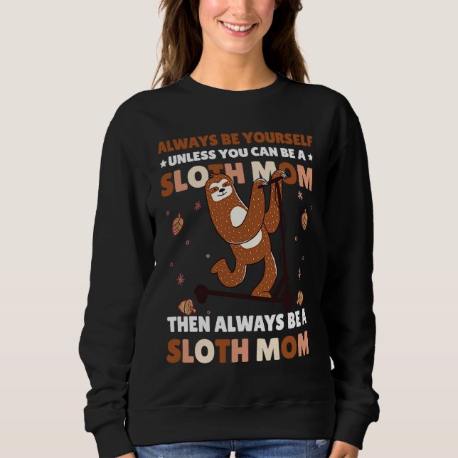 Camiseta Always be yourself unless you can be a Sloth Mom t (Frente)
