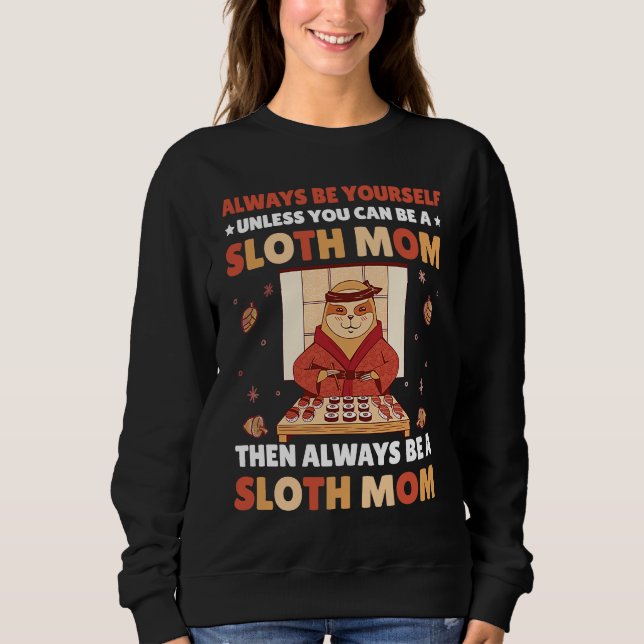 Camiseta Always be yourself unless you can be a Sloth Mom t (Frente)