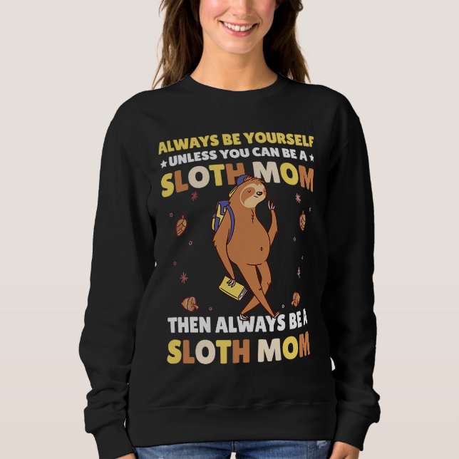 Camiseta Always be yourself unless you can be a Sloth Mom t (Frente)
