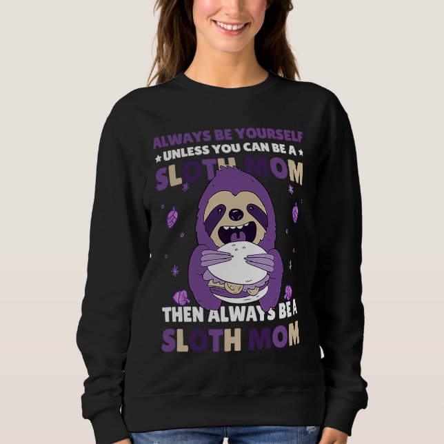 Camiseta Always be yourself unless you can be a Sloth Mom t (Frente)