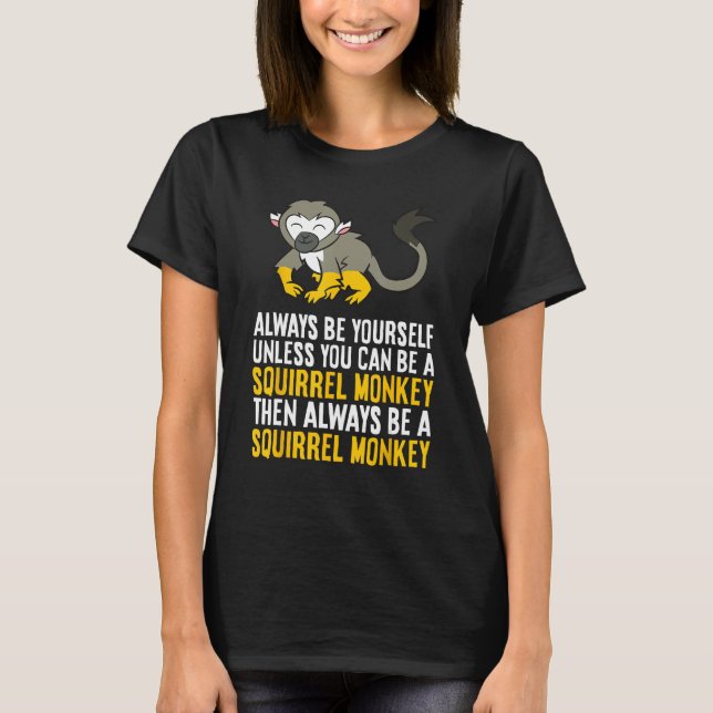 Camiseta Always Be Yourself Unless You Can Be A Squirrel Mo (Frente)