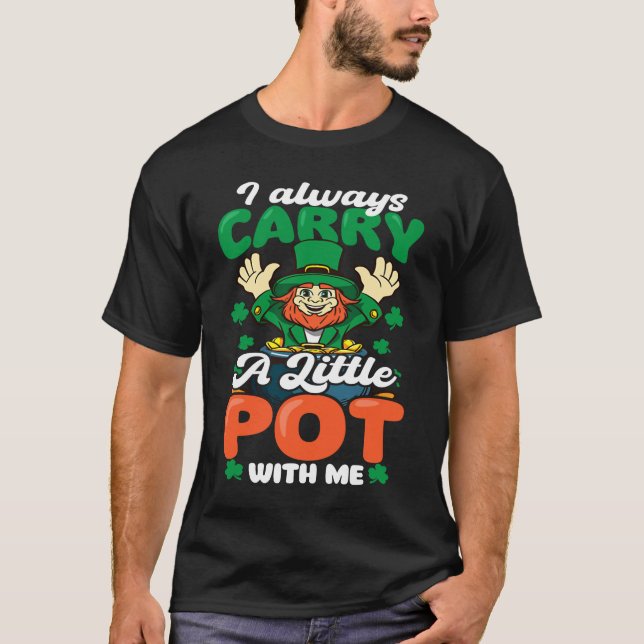 Camiseta Always Carry Little Pot  St Patricks Day (Frente)