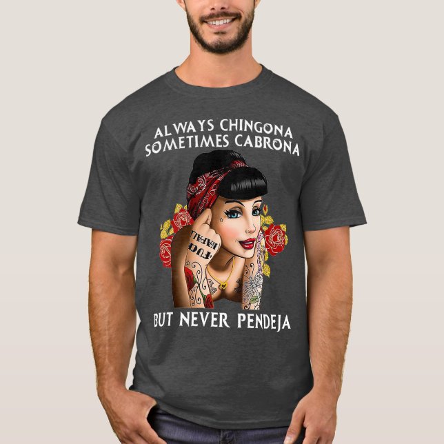 Camiseta Always Chingona But Never Pendeja (Frente)