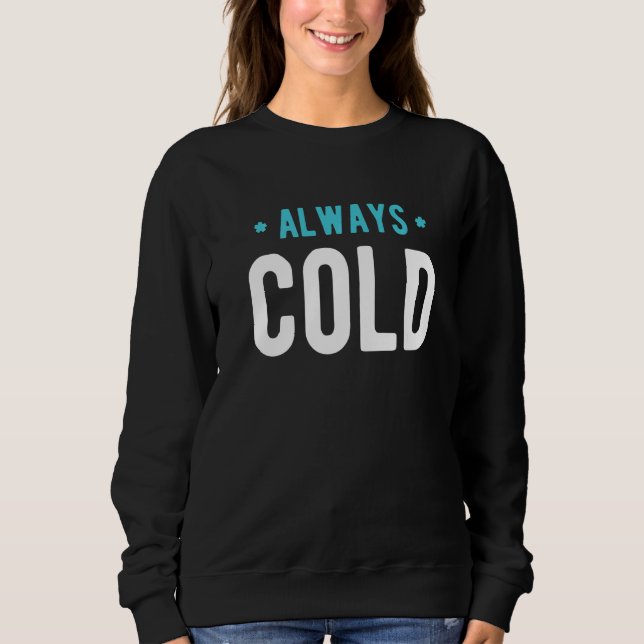 Camiseta Always Cold  Sayings About Winter Season  4 (Frente)