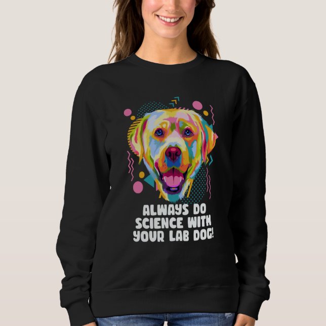 Camiseta Always Do Science with Your Lab Dog Labrador Retri (Frente)