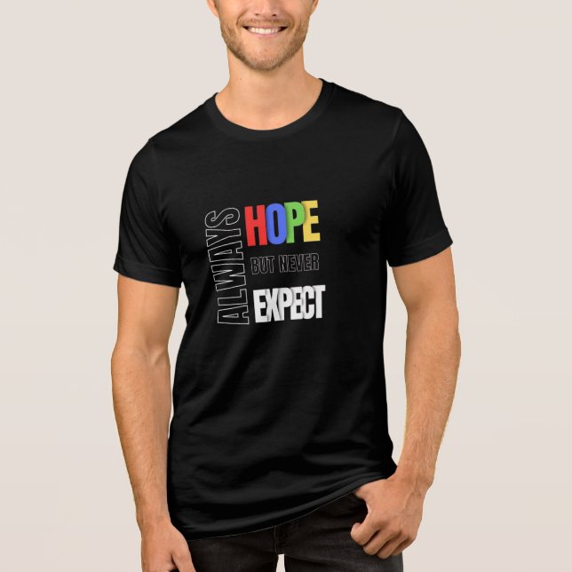 Camiseta Always Hope Never Expect Men's T-shirt's (Frente)