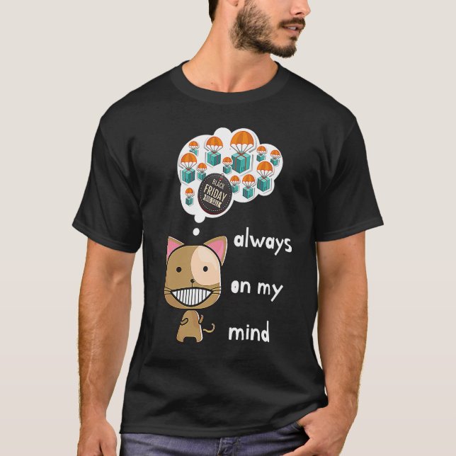 Camiseta Always on my mind ! Funny cat design Black Friday  (Frente)
