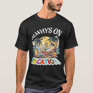 Camiseta Always On Vacation Funny Slogan