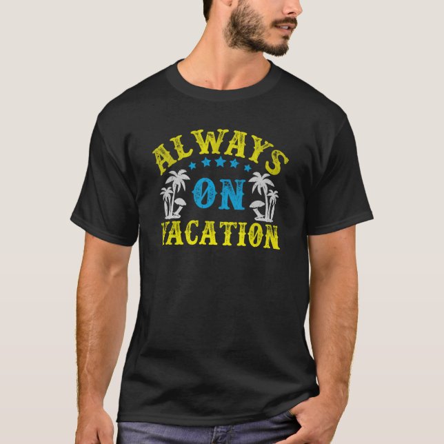 Camiseta Always On Vacay   Summer Holiday Vacation (Frente)