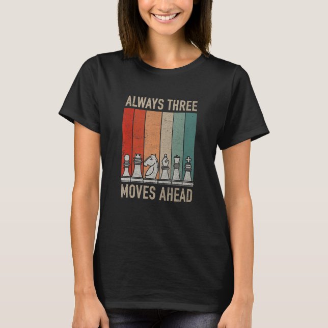 Camiseta Always Three Moves Ahead  Chess Checkmate Tourname (Frente)
