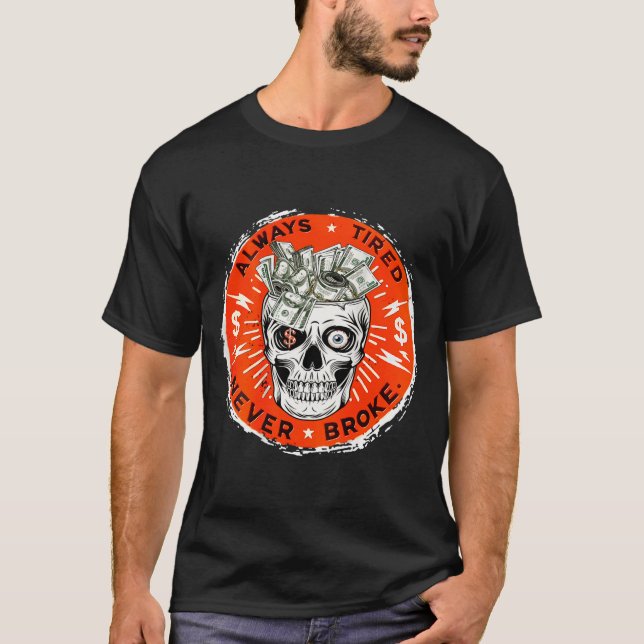 Camiseta Always Tired Never Broke Funny Skull (on Back)  (Frente)