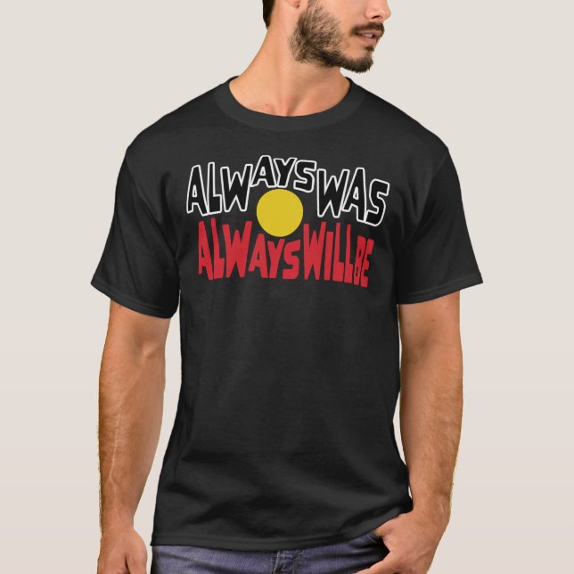 Camiseta Always Was Always Will Be Aboriginal Flag National (Frente)
