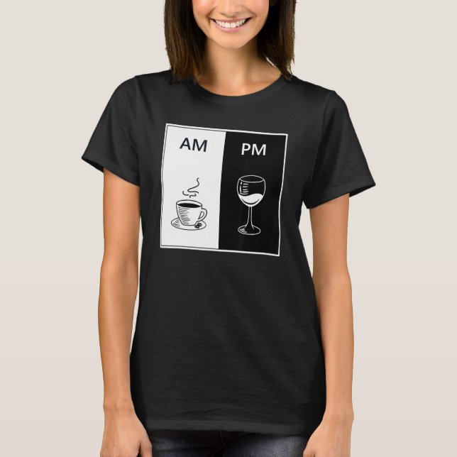 Camiseta AM Café PM Wine Funny Caffee Booze Bebendo Lo (Frente)
