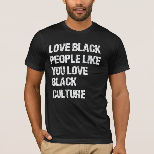 Camiseta Ama Pessoas Negras Como Você Ama Cultura Negra (Frente)