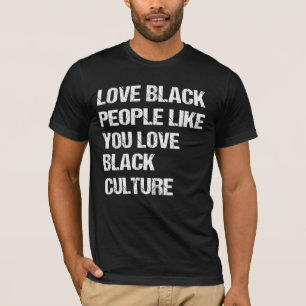 Camiseta Ama Pessoas Negras Como Você Ama Cultura Negra