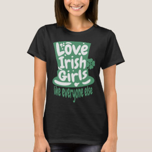 Camiseta Ama Uma Irlandesa Como Todos Os Outros St Patricks