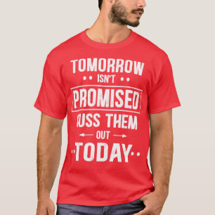 Camiseta Amanhã Não Foi Prometido Que Os Cusasse Hoje Engra