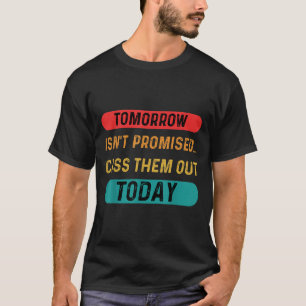 Camiseta Amanhã Não Foi Prometido Que Os Cusasse Hoje Engra