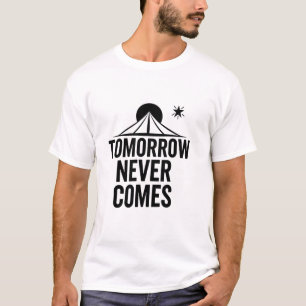 Camiseta Amanhã Nunca Chega – Minimalista Motivacional