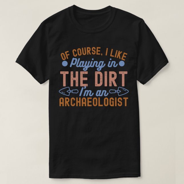 Camiseta Amante da Arqueologia, Citação de Arqueologia 5 (Frente do Design)