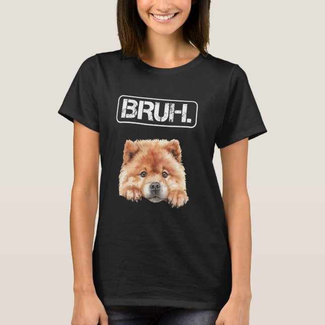 Camiseta Amante de Cachorro Engraçado Chow Chow Bruh (Frente)