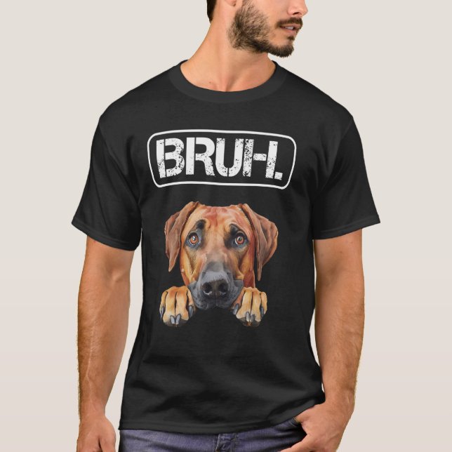 Camiseta Amante de Cão Engraçado Rhodesian Ridgeback Bruh (Frente)
