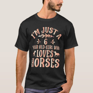 Camiseta Amante de Cavalos - Eu Sou Apenas Uma Menina de 6