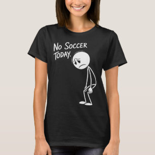 Camiseta Amante de Futebol Engraçado Sem Futebol Hoje Fã de