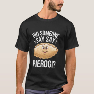 Camiseta Amante de Pierogi Engraçado Alguém Disse Pierogi P