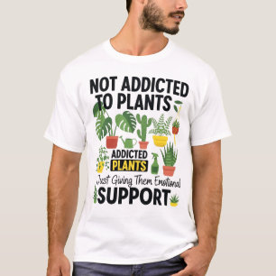 Camiseta Amante de Plantas Engraçado “Não Estou Viciado em 