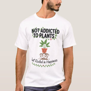 Camiseta Amante de Plantas Engraçado “Não Estou Viciado em 