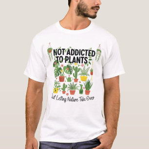 Camiseta Amante de Plantas Engraçado “Não Estou Viciado em 