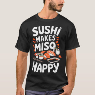 Camiseta Amante de Sushi Sushi Faz Miso Feliz, Comida Japon
