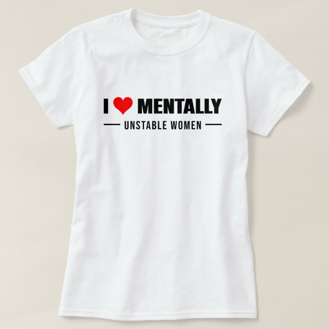 Camiseta Amar Mulheres Mentalmente Instáveis (Frente do Design)