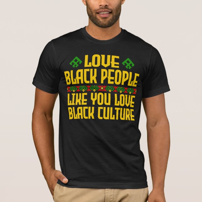 Camiseta Amar Pessoas Negras Como Você Ama Cultura Negra (Frente)